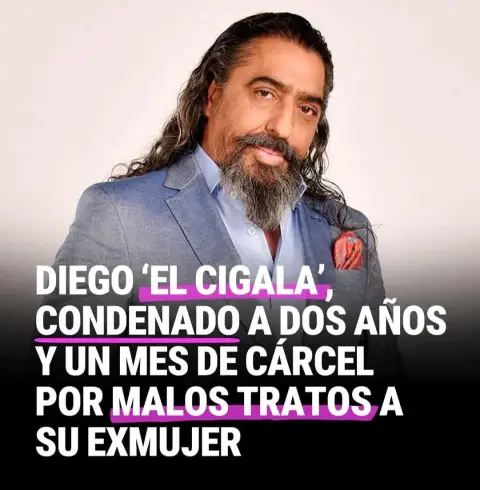 ha salido ya la condena al cantaor Diego 'El Cigala', por malos tratos sobre su exmujer.