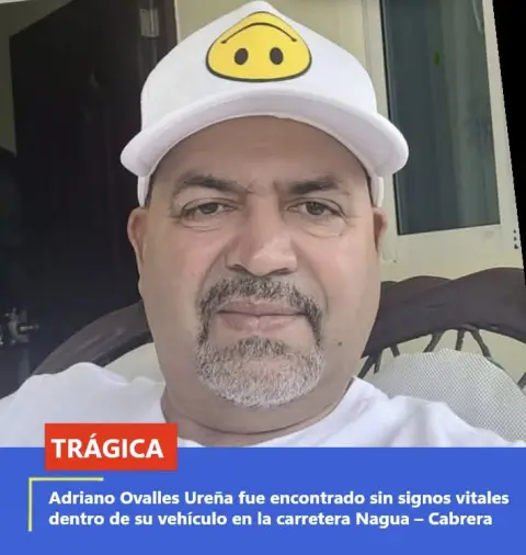 Adriano Ovalles Ureña fue encontrado sin signos vitales dentro de su vehículo en la carretera Nagua – Cabrera