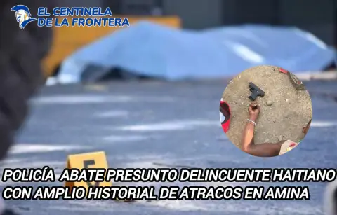 Policía abate presunto delincuente haitiano con amplio historial de atracos