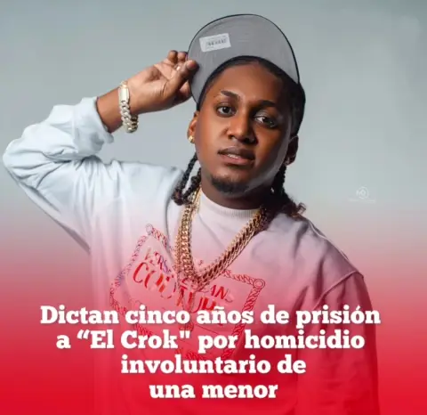 Condenan a 5 Años de Prisión al Cantante Urbano “El Crok” por Homicidio Involuntario Sentencia por la Muerte de una Menor